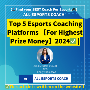 Top 5 Esports Coaching Platforms For Highest Prize Money2024